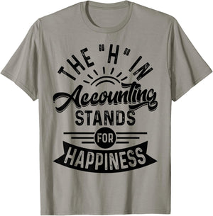 H In Accounting Stands For Happiness, Funny Accountant T-Shirt - T-Shirt | Sand