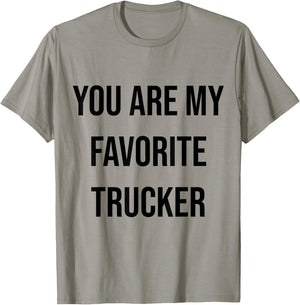 You Are My Favorite Trucker T-Shirt - T-Shirt | Sand