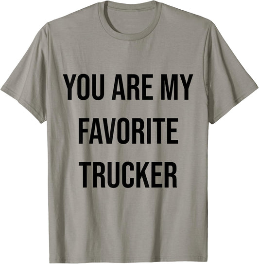 You Are My Favorite Trucker T-Shirt - T-Shirt | Sand