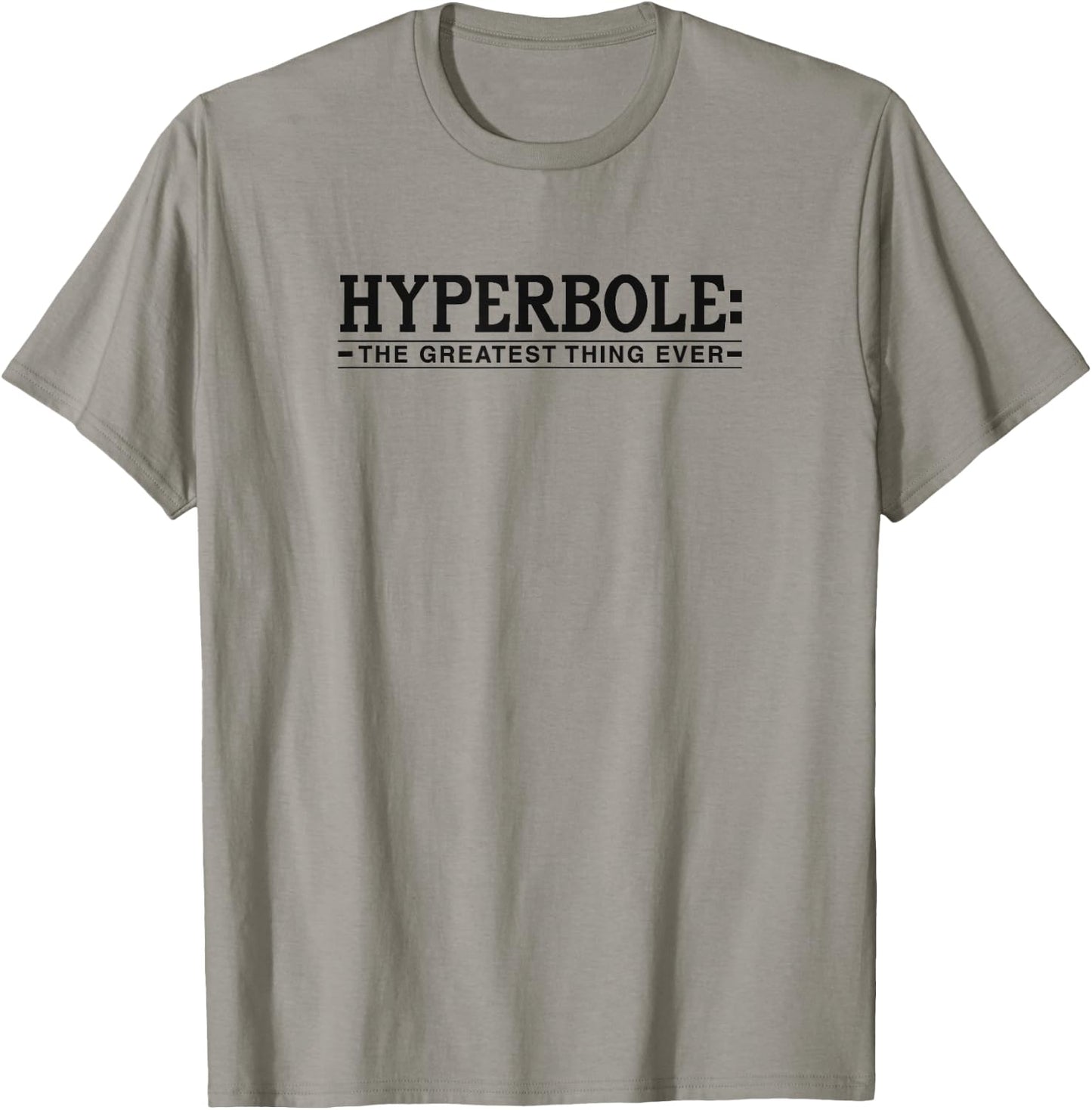 Hyperbole The Greatest Thing Ever Funny Literary Joke T-Shirt - T-Shirt | Sand
