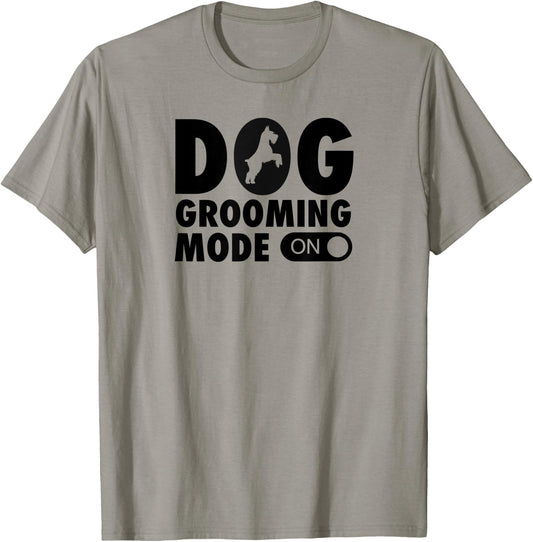 Dog Grooming Mode On Funny Cute Pet Groomer T-Shirt - T-Shirt | Sand