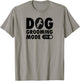 Dog Grooming Mode On Funny Cute Pet Groomer T-Shirt - T-Shirt | Sand