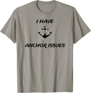 I Have Anchor Issues Funny Boat Captain Boating T-Shirt - T-Shirt | Sand