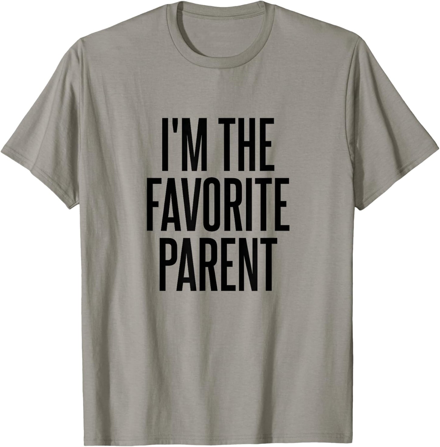 I'm The Favorite Parent T-Shirt - T-Shirt | Sand