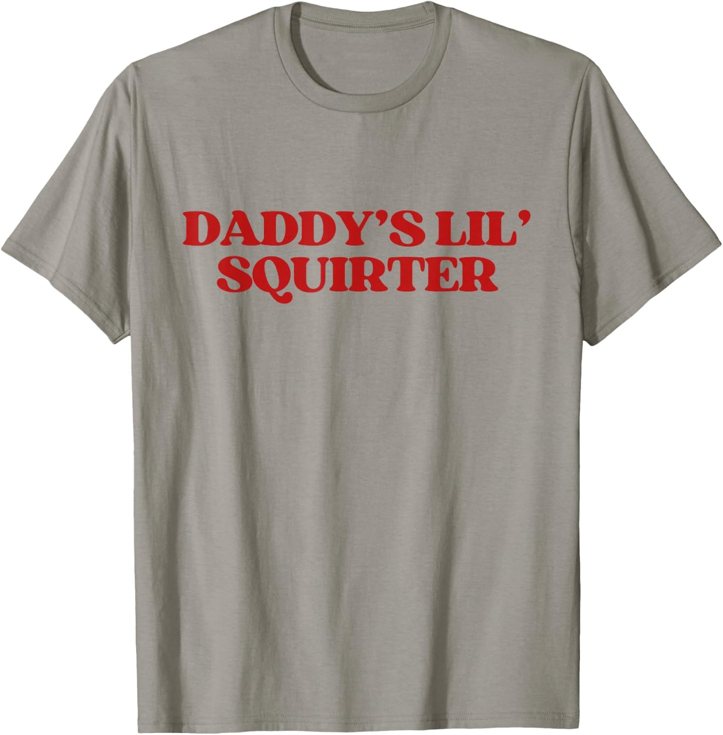 Daddy's Lil' Squirter Y2k Aesthetic Trendy T-Shirt - T-Shirt | Sand