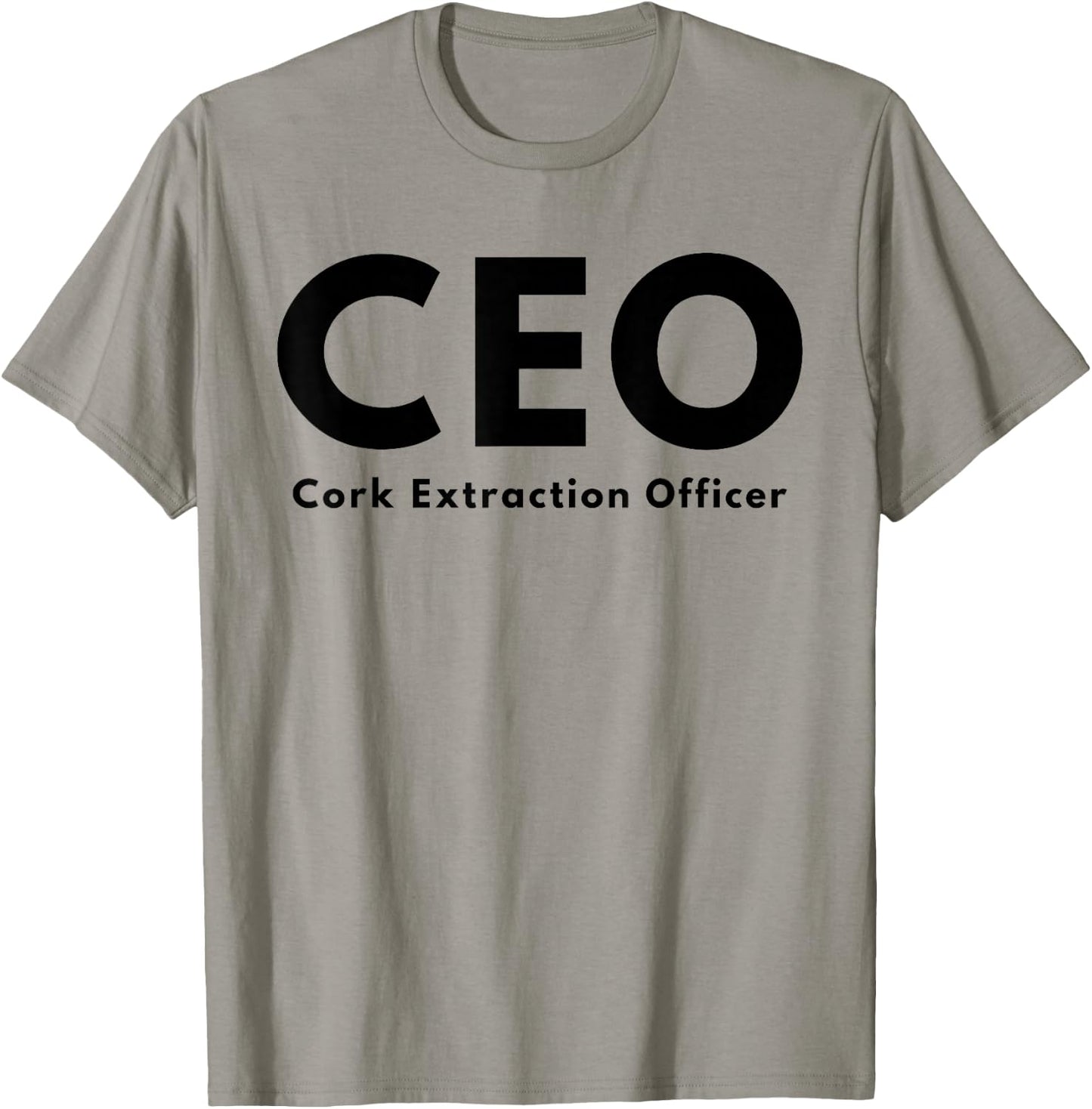 CEO Cork Extraction Officer Funny Wine Lover T-Shirt - T-Shirt | Sand