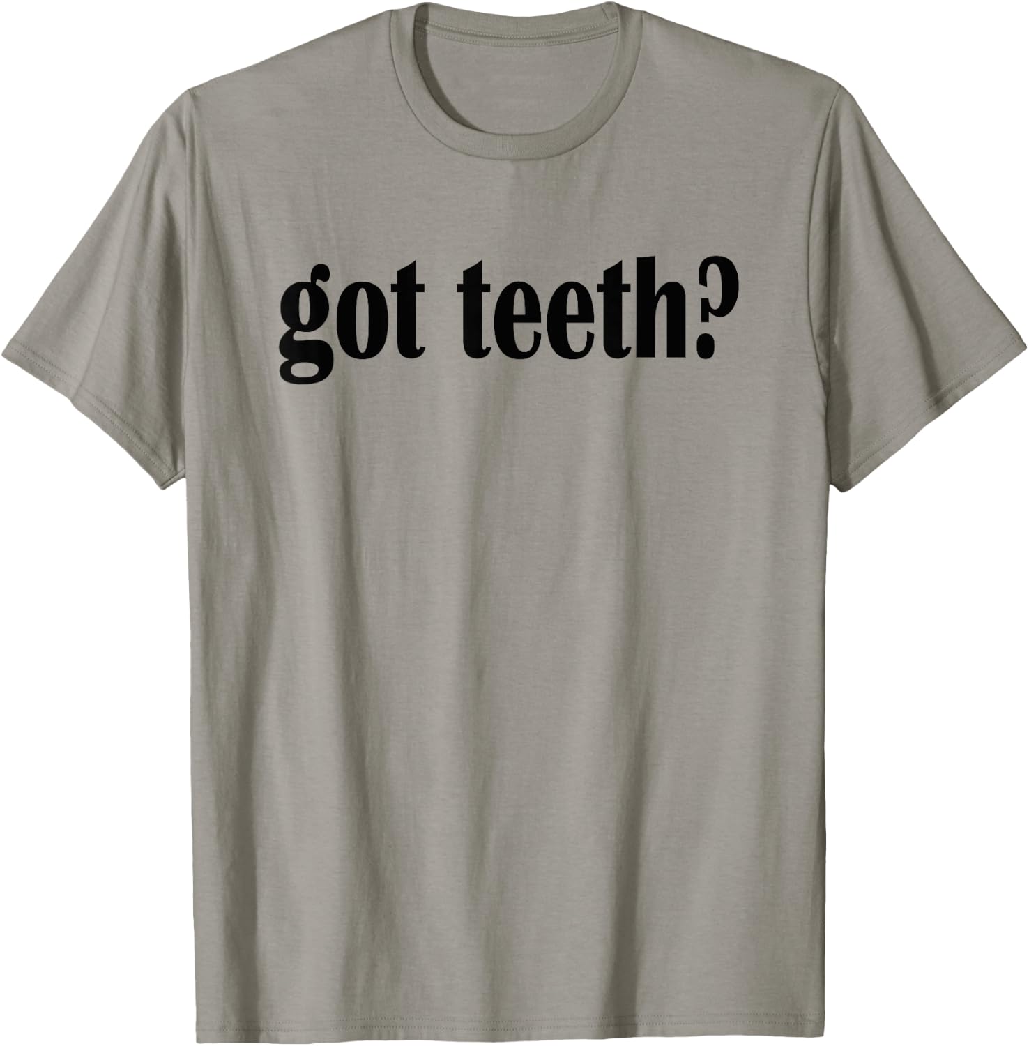 Got Teeth? T Shirt- Funny Teeth Classic Fit T-Shirt - T-Shirt | Sand