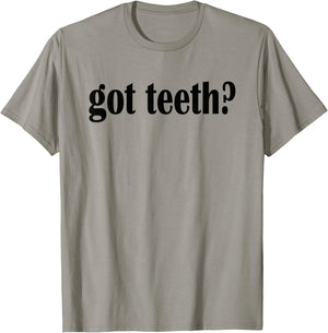 Got Teeth? T Shirt- Funny Teeth Classic Fit T-Shirt - T-Shirt | Sand