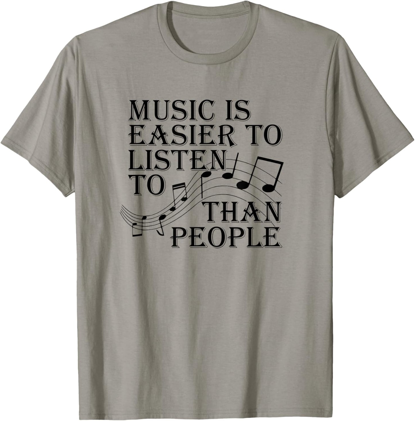 Music Is Easier To Listen To Than People Introvert Loner T-Shirt - T-Shirt | Sand