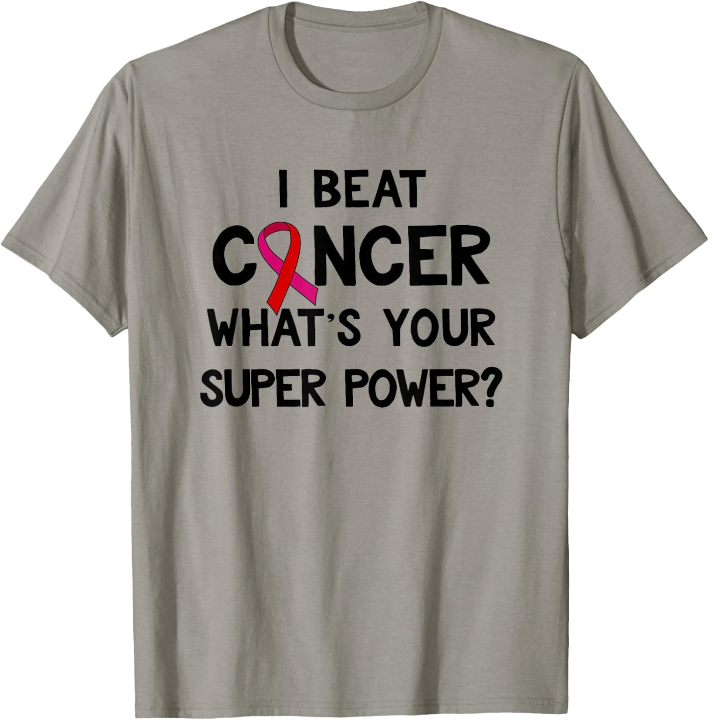 I Beat Cancer What's Your Super Power Amazing T-Shirt - T-Shirt | Sand
