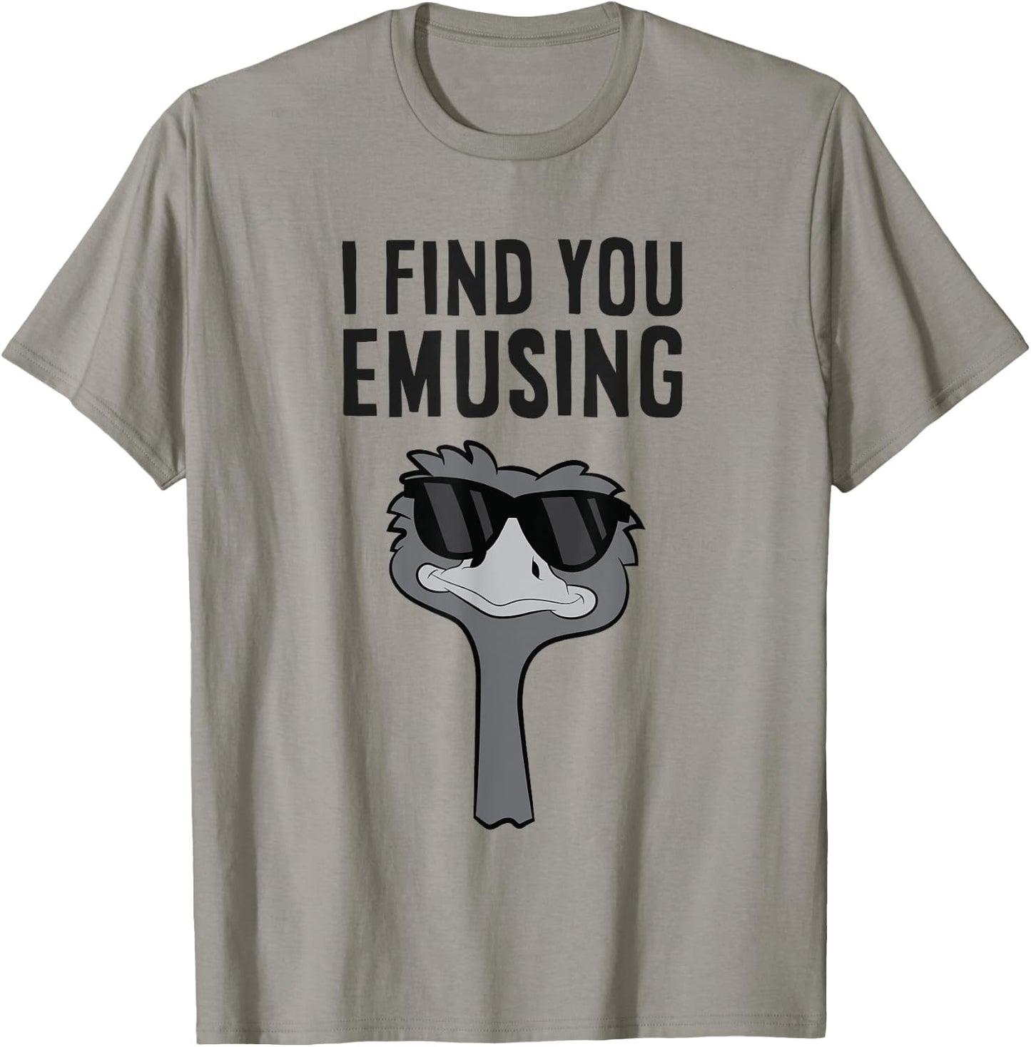 I Find You Emusing Funny Emu T-Shirt - T-Shirt | Sand