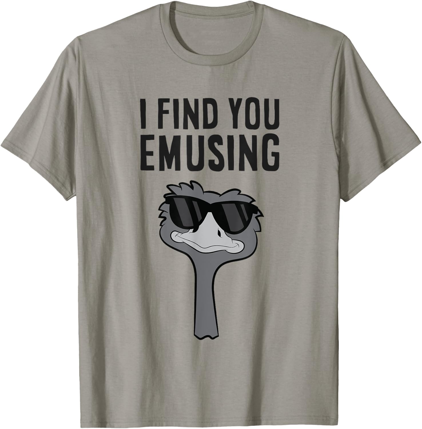 I Find You Emusing Funny Emu T-Shirt - T-Shirt | Sand