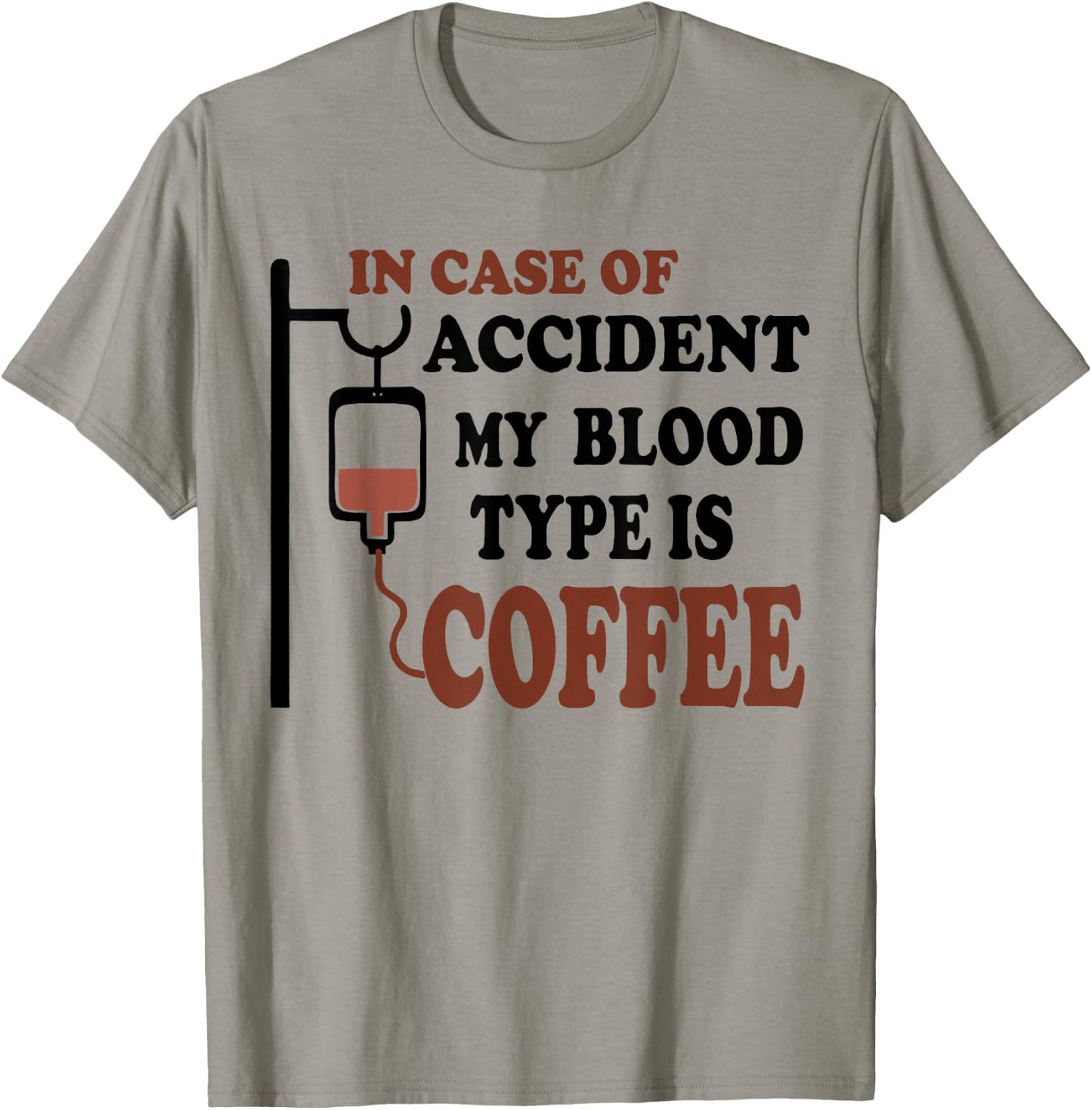 Funny In Case Of Accident My Blood Type is Coffee T-Shirt - T-Shirt | Sand