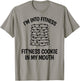 I'm into Fitness Cookie in my Mouth Funny Gym Chocolate T-Shirt - T-Shirt | Sand