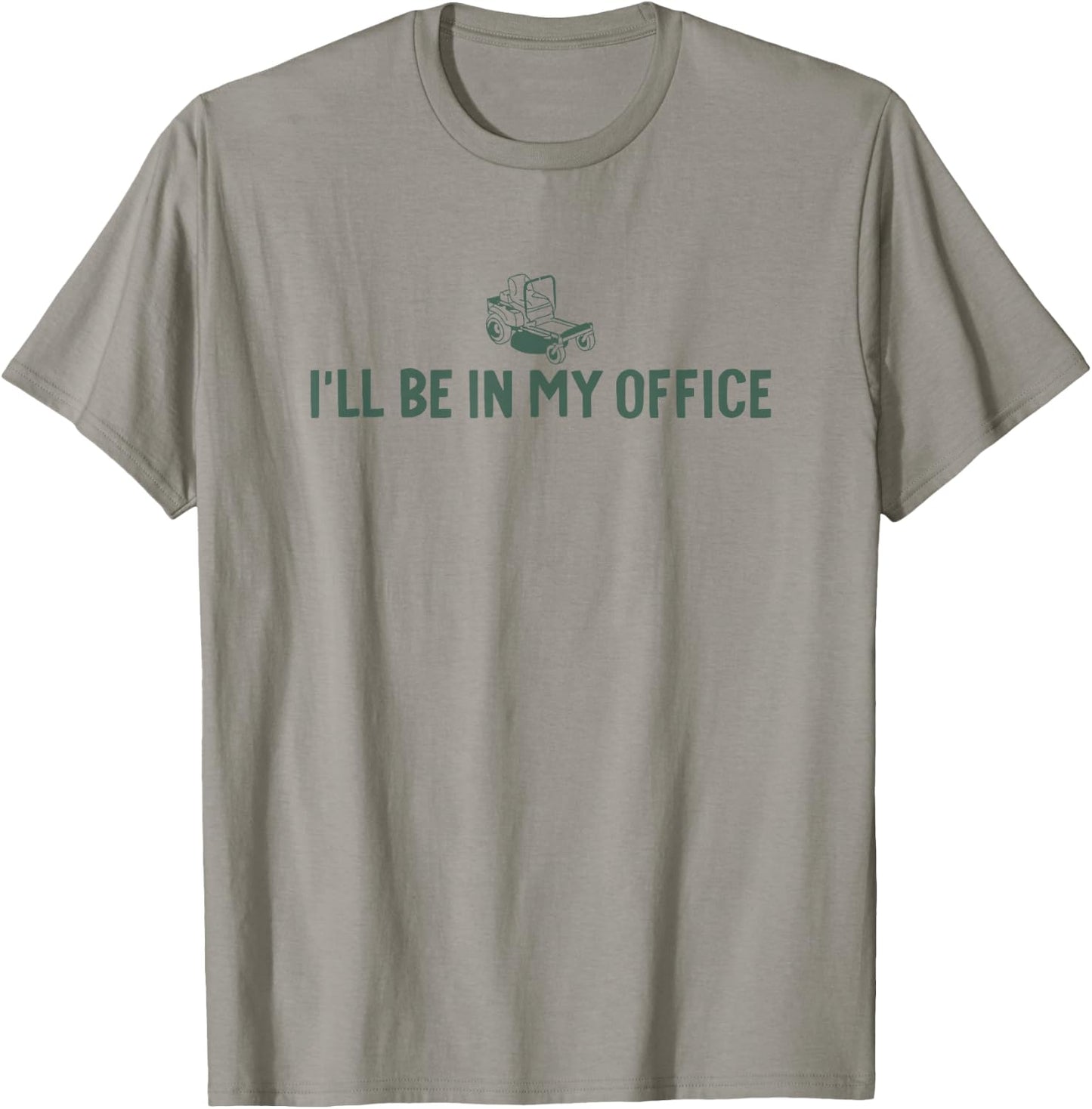 I'll be in My Office Lawn Mower T-Shirt - T-Shirt | Sand