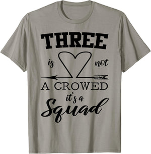 Three Is Not A Crowd It's A Squad 3 Best Friends Family Gift T-Shirt - T-Shirt | Sand