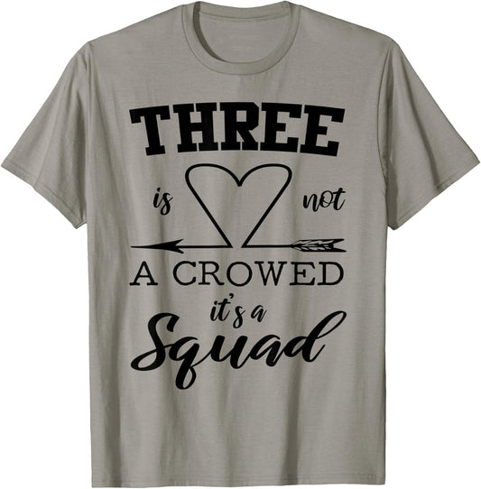 Three Is Not A Crowd It's A Squad 3 Best Friends Family Gift T-Shirt - T-Shirt | Sand