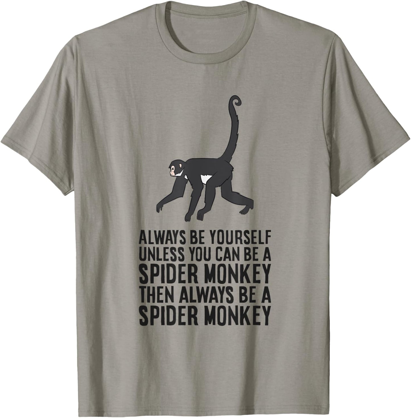 Always Be Yourself Unless You Can Be A Spider Monkey T-Shirt - T-Shirt | Sand