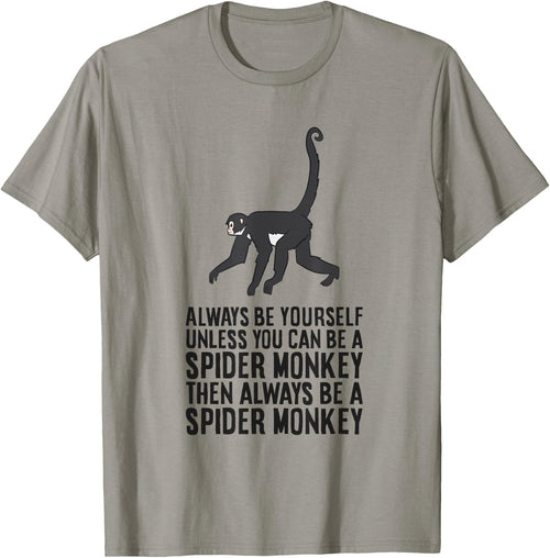 Always Be Yourself Unless You Can Be A Spider Monkey