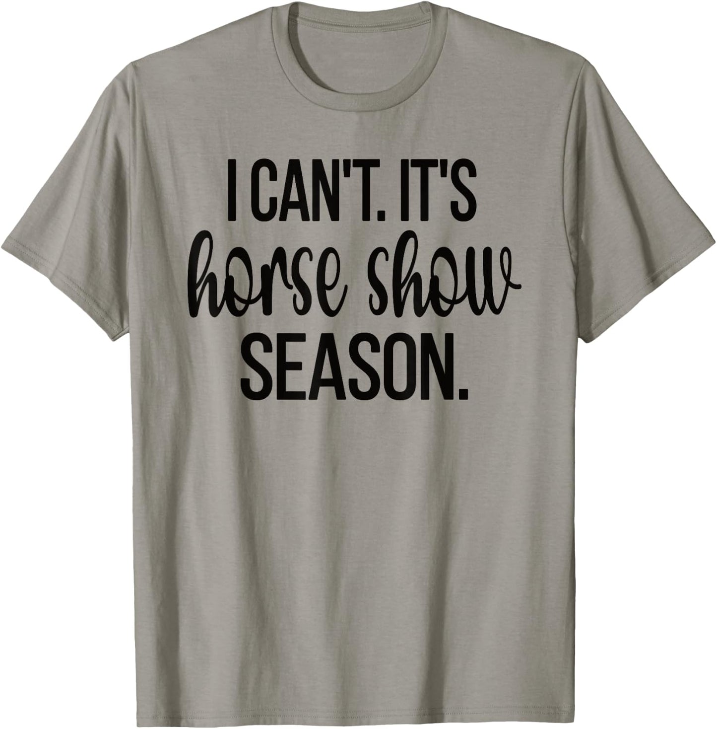 Horse Show Season Equestrian Show Jumping Horseback Riding T-Shirt - T-Shirt | Sand
