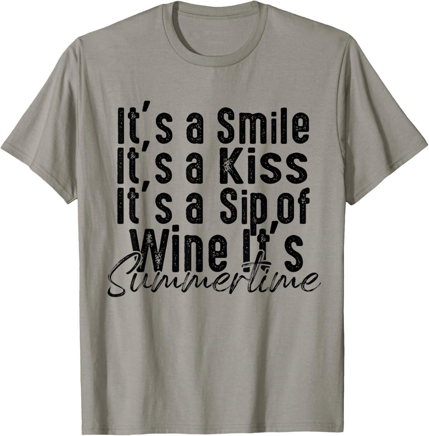 Its A Smile, Its A Kiss, Its A Sip Of Wine Its Summertime T-Shirt - T-Shirt | Sand