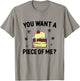 You Want A Piece Of Me Cake Baking Confectioner Biscuit T-Shirt - T-Shirt | Sand