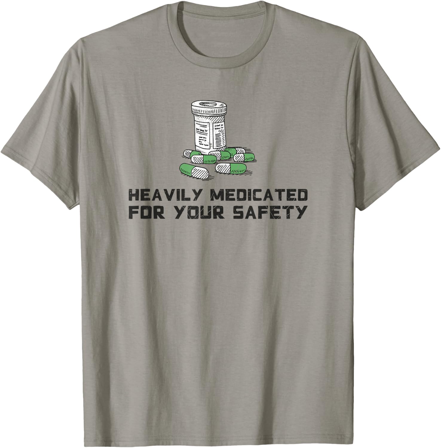 Heavily Medicated for Your Safety Funny Medication T-Shirt - T-Shirt | Sand