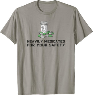 Heavily Medicated for Your Safety Funny Medication T-Shirt - T-Shirt | Sand