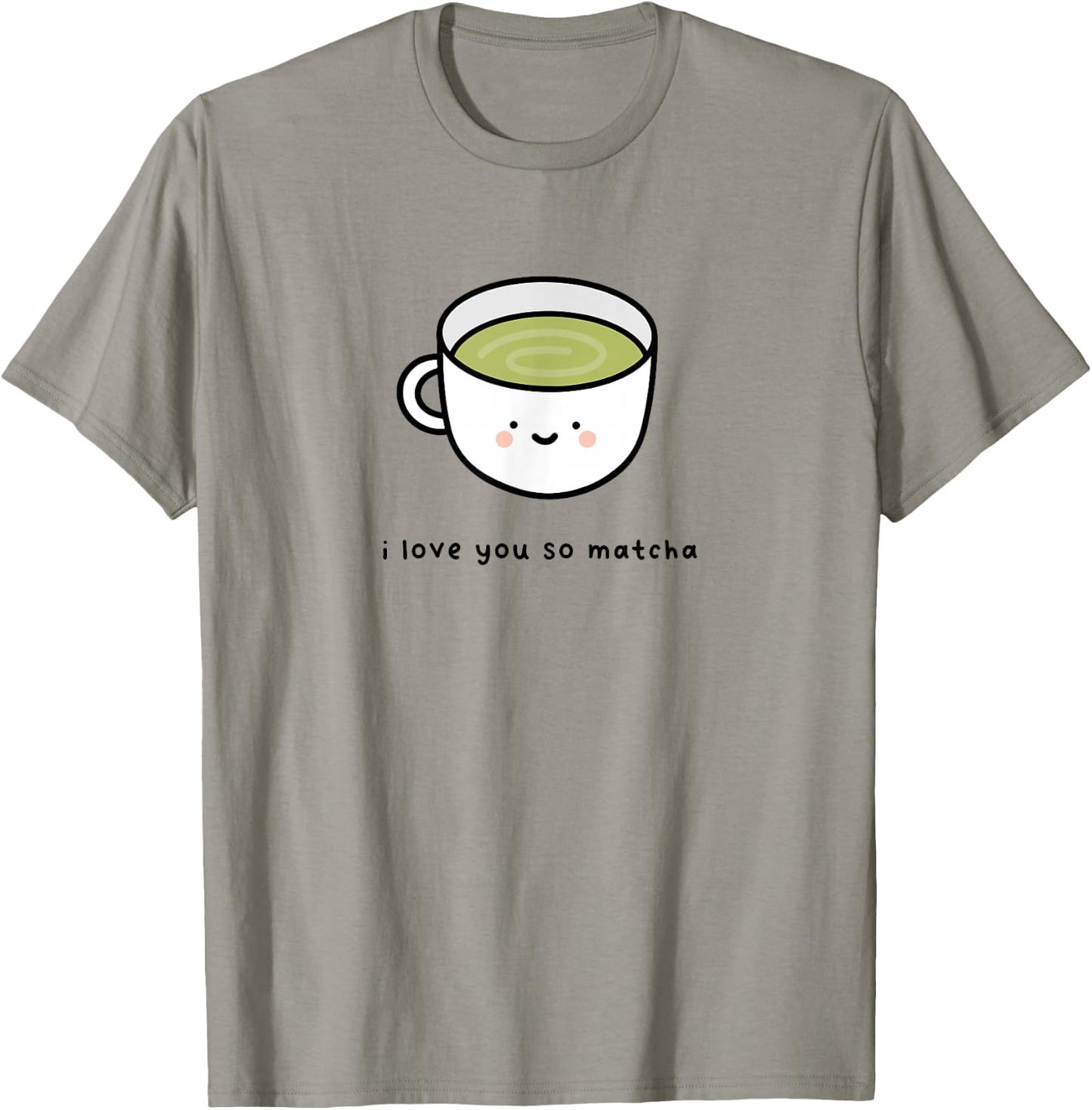 I Love You So Matcha - Green Tea Pun Graphic T-Shirt - T-Shirt | Sand