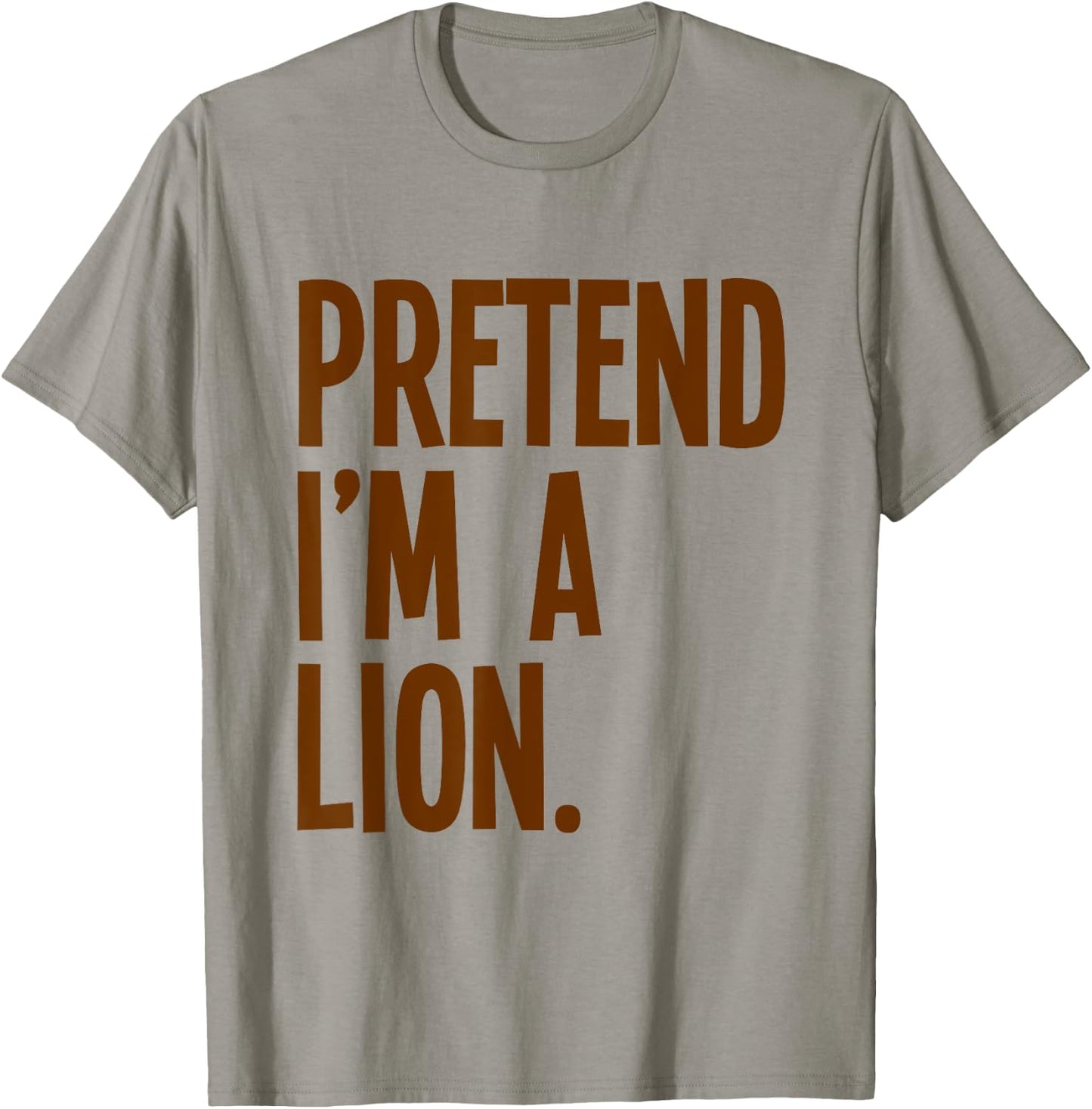 Pretend I'm A Lion Funny Halloween Party Costume T-Shirt - T-Shirt | Sand