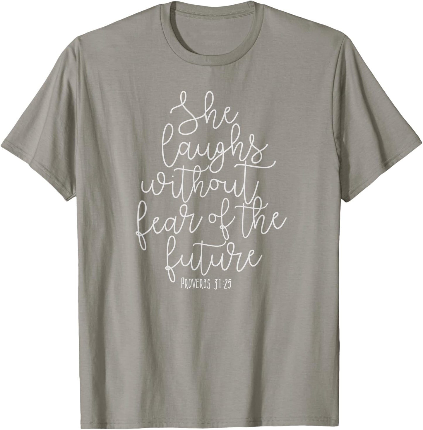 Proverbs 31:25 She laughs without fear of the future, Verse T-Shirt - T-Shirt | Sand