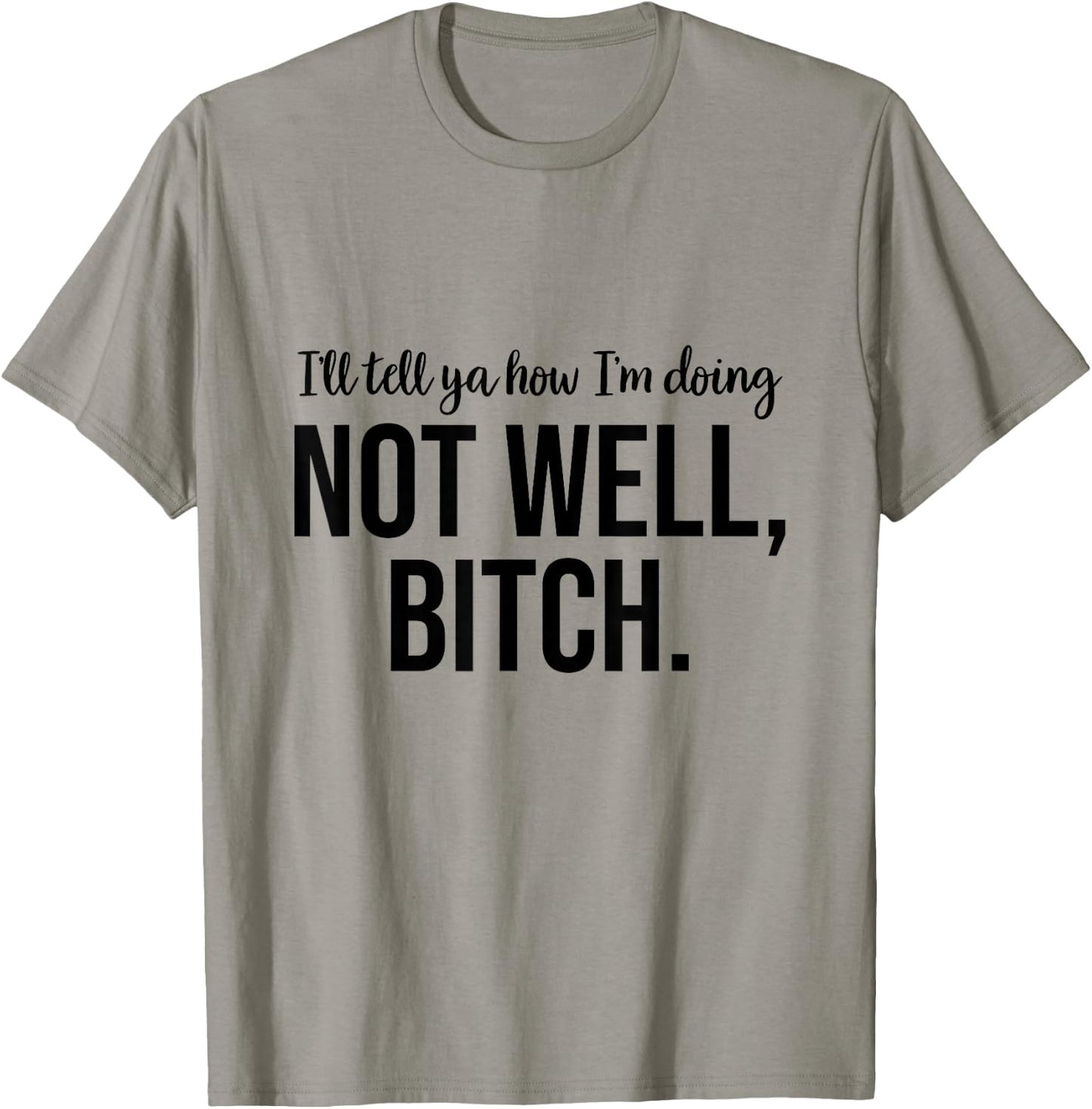 Not Well Bitch T-Shirt - T-Shirt | Sand