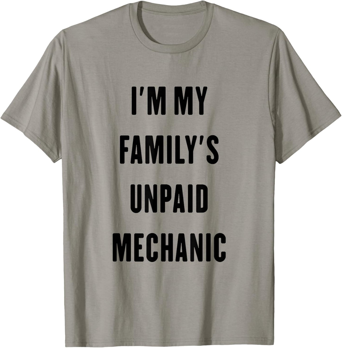 i'm my family's unpaid Mechanic T-Shirt - T-Shirt | Sand