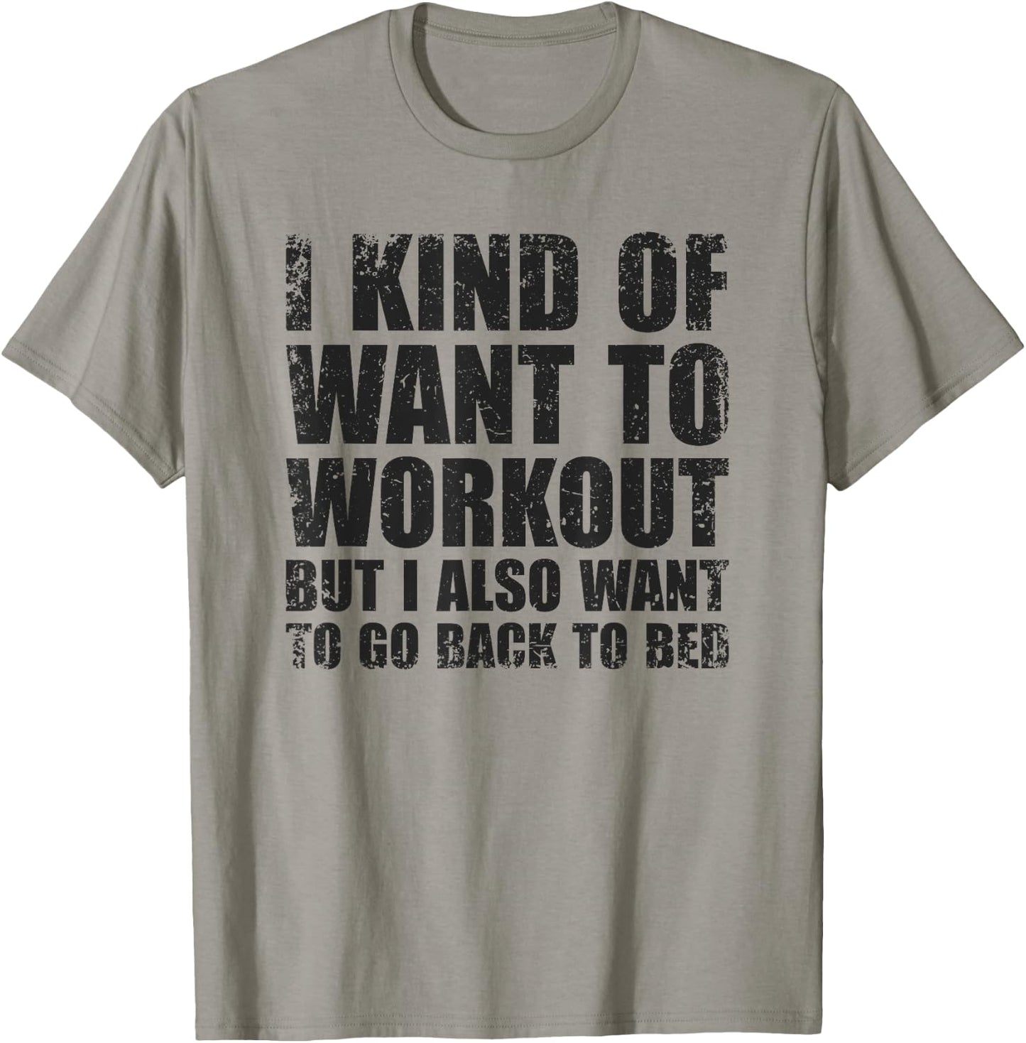 I Kind Of Want To Workout | Funny Lazy Gym Fitness T-Shirt - T-Shirt | Sand