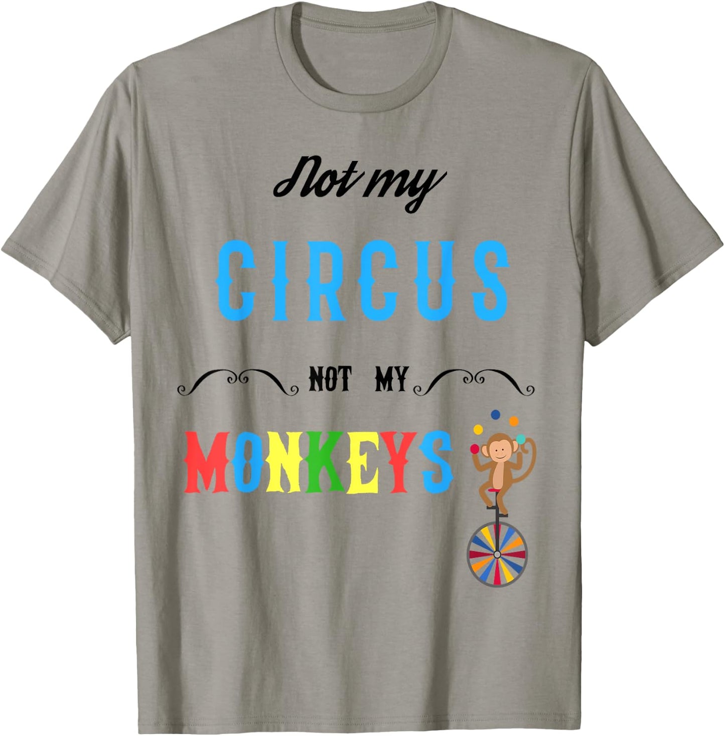 Not My Circus Not My Monkeys Shirt Funny Women T-Shirt - T-Shirt | Sand
