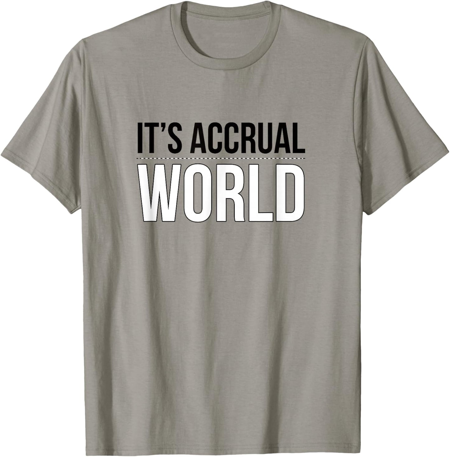 It's Accrual World Funny and Clever Accounting CPA Shirt T-Shirt - T-Shirt | Sand