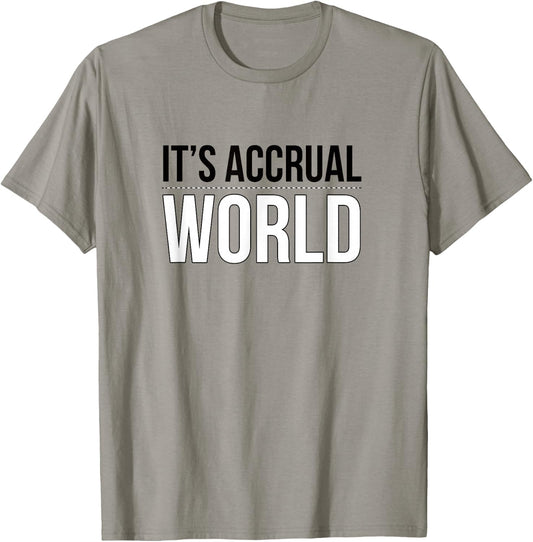 It's Accrual World Funny and Clever Accounting CPA Shirt T-Shirt - T-Shirt | Sand