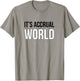 It's Accrual World Funny and Clever Accounting CPA Shirt T-Shirt - T-Shirt | Sand