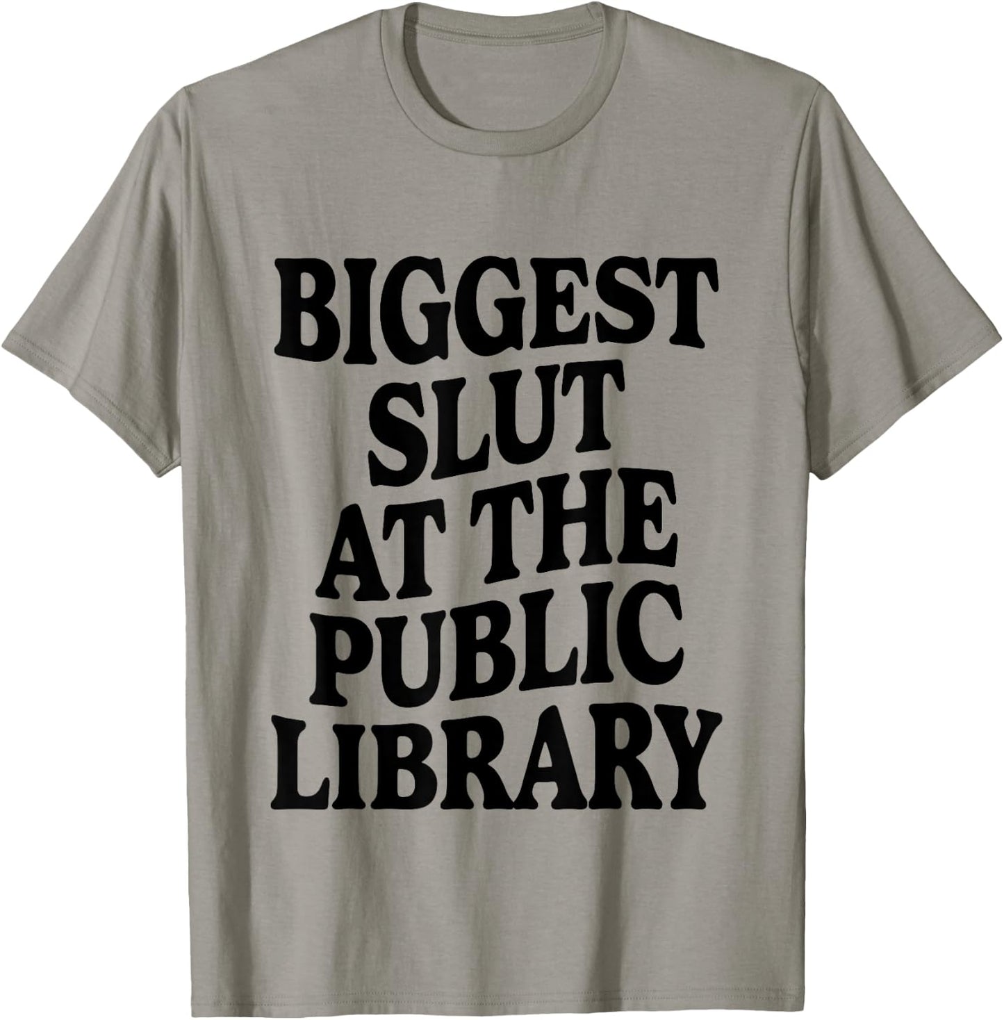 Biggest Slut At The Public Library Funny Sarcasm Quote T-Shirt - T-Shirt | Sand