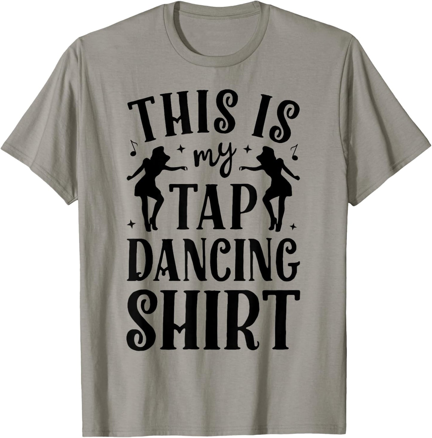 This Is My Tap Dancing Clothing Dancer Women Men Dance Gifts T-Shirt - T-Shirt | Sand