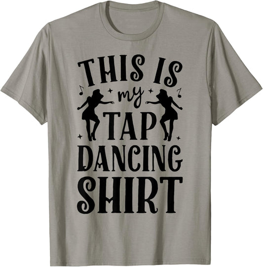 This Is My Tap Dancing Clothing Dancer Women Men Dance Gifts T-Shirt - T-Shirt | Sand