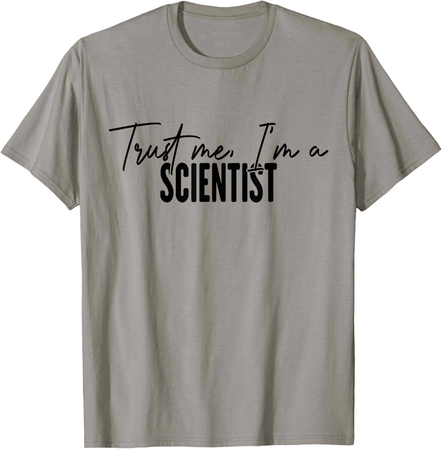 funny Scientist gifts Trust me I'm a Scientist T-Shirt - T-Shirt | Sand