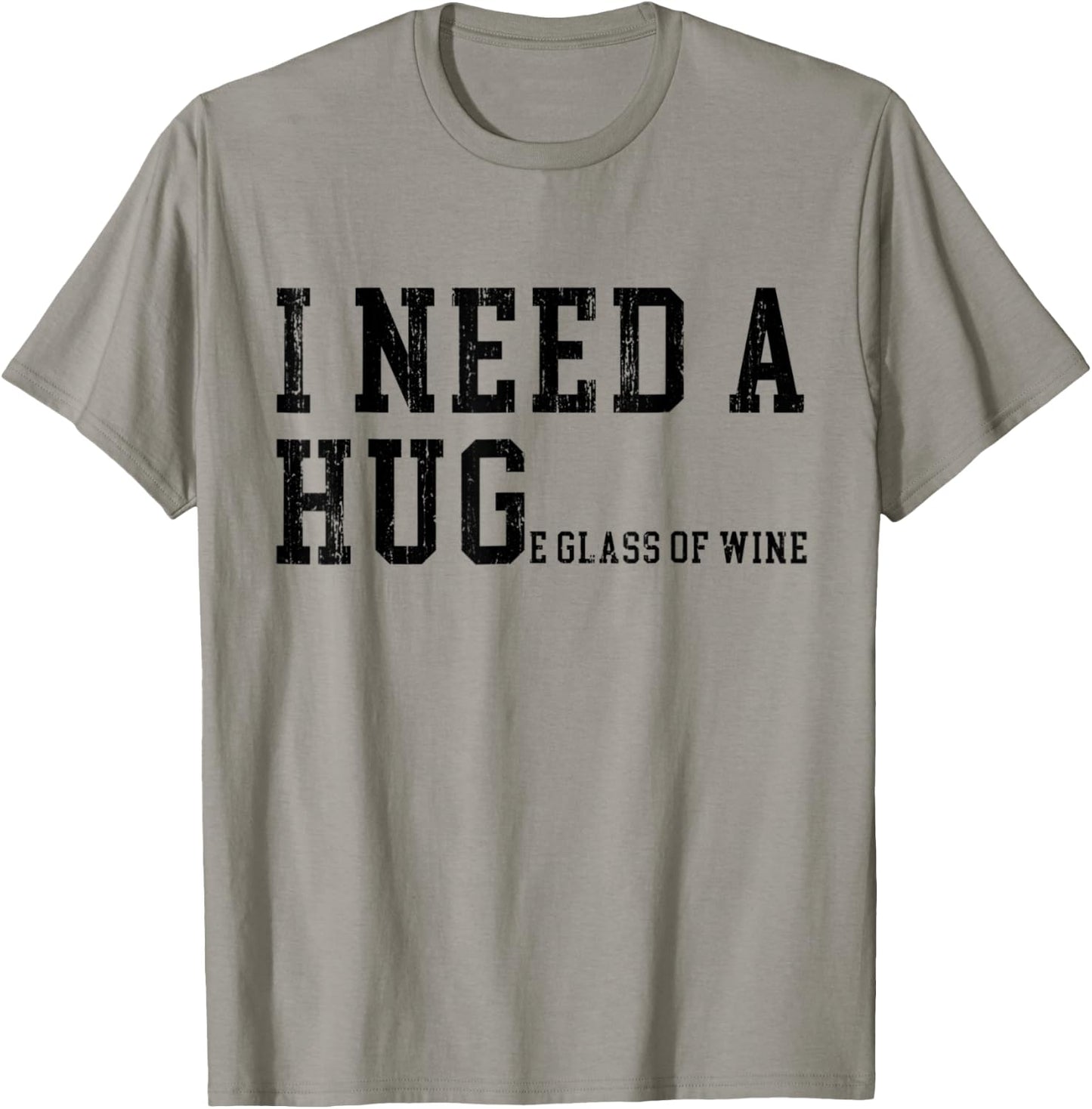 I Need A HUGe Glass of Wine Funny Wine Drinking Lover T-Shirt - T-Shirt | Sand