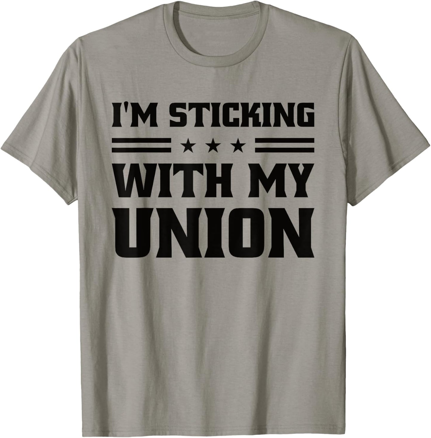 Sticking With My Union Strong For Pro Labor Union Workers T-Shirt - T-Shirt | Sand