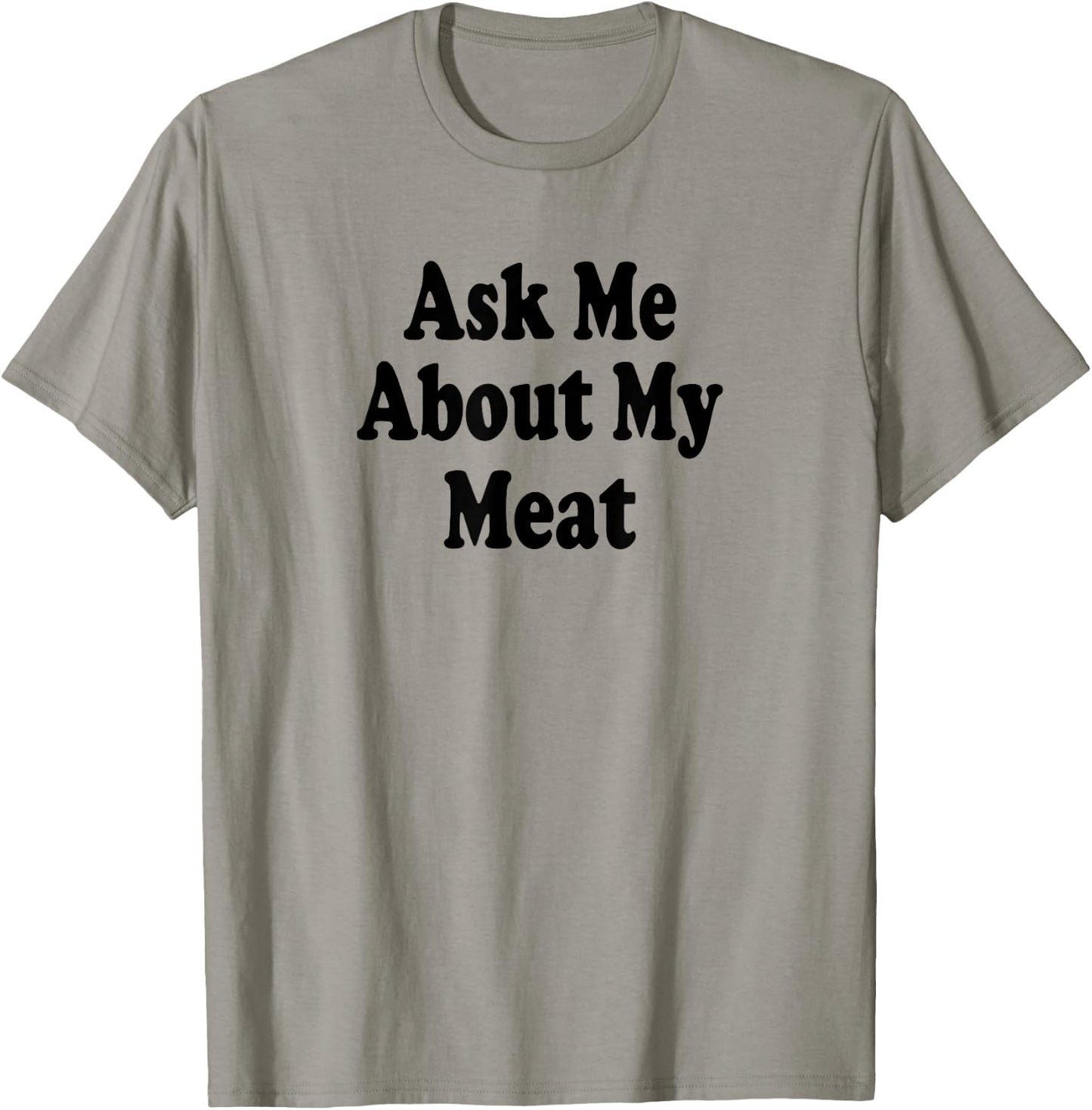 Ask Me About My Meat Funny Butcher BBQ Cookout Grilling T-Shirt - T-Shirt | Sand