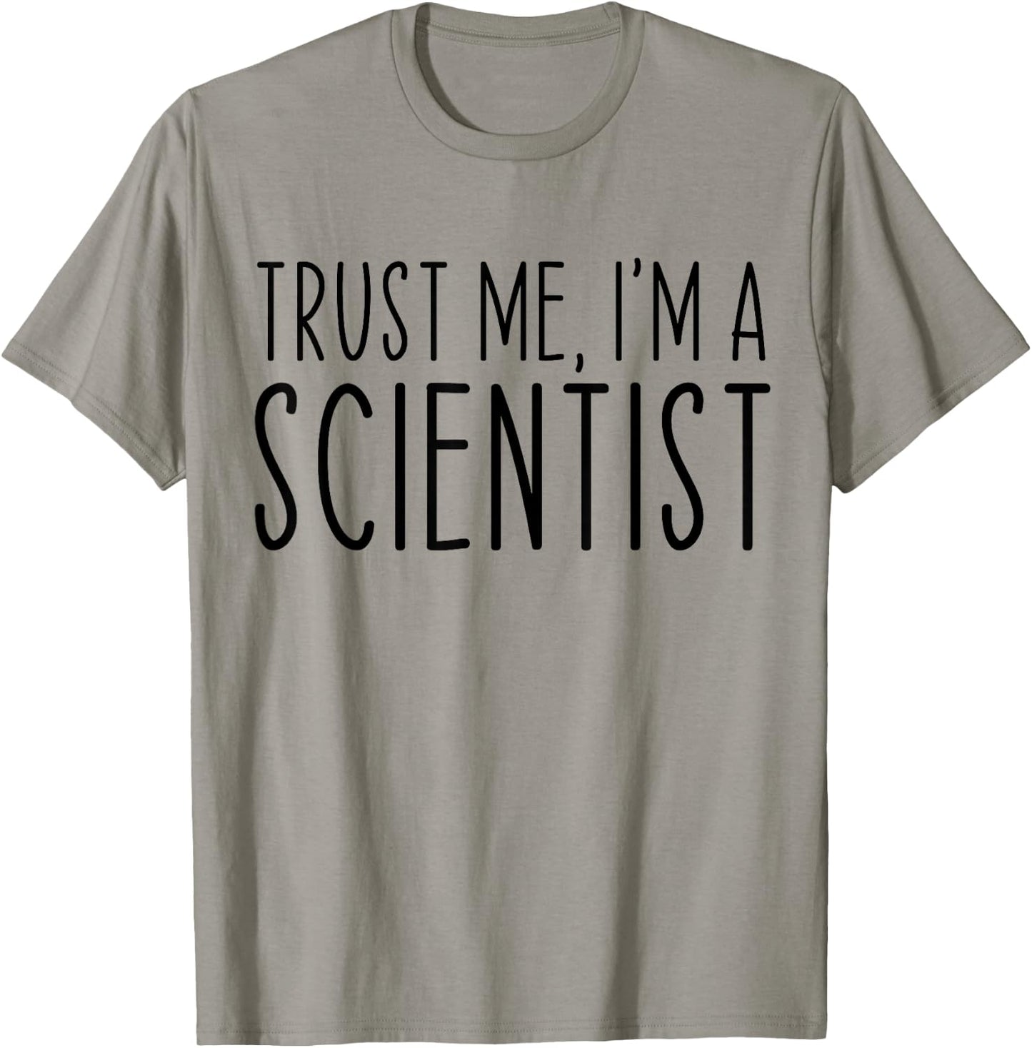 Trust Me I'm A Scientist Funny Saying Sarcastic T-Shirt - T-Shirt | Sand