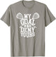 Funny Lacrosse Goalie - My Goal is to Deny Yours T-Shirt - T-Shirt | Sand