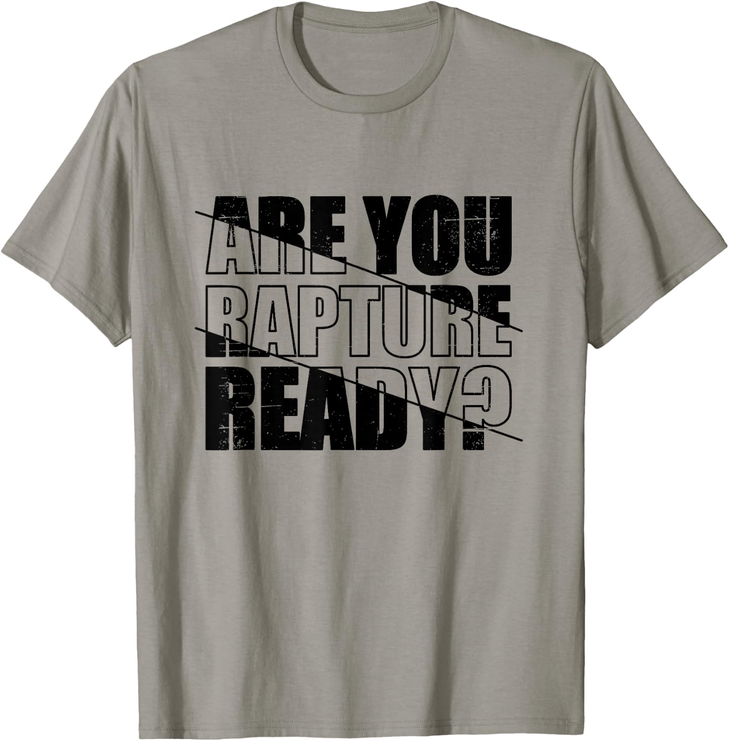 Are You Rapture Ready Distressed Black And White Typography T-Shirt - T-Shirt | Sand