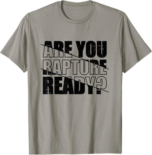 Are You Rapture Ready Distressed Black And White Typography T-Shirt - T-Shirt | Sand
