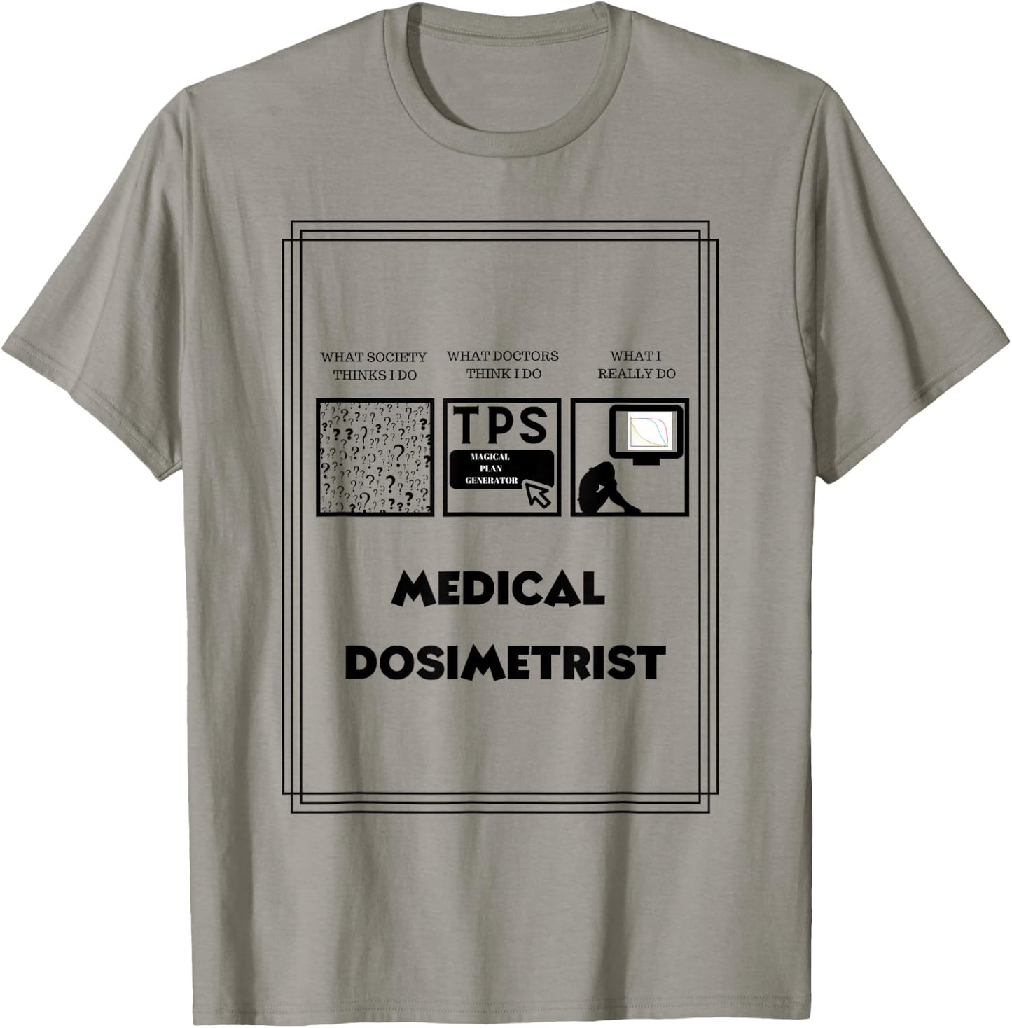 Medical Dosimetrist Dosimetry T-Shirt - T-Shirt | Sand